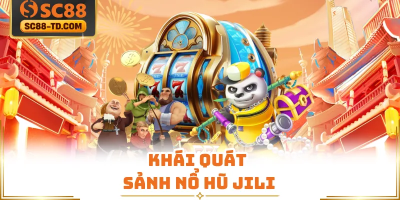 Khái Quát Sảnh Nổ Hũ JILI