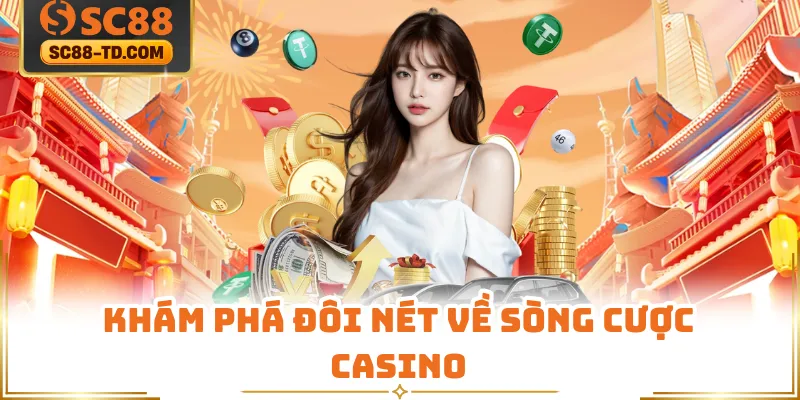 Khám Phá Đôi Nét Về Sòng Cược Casino