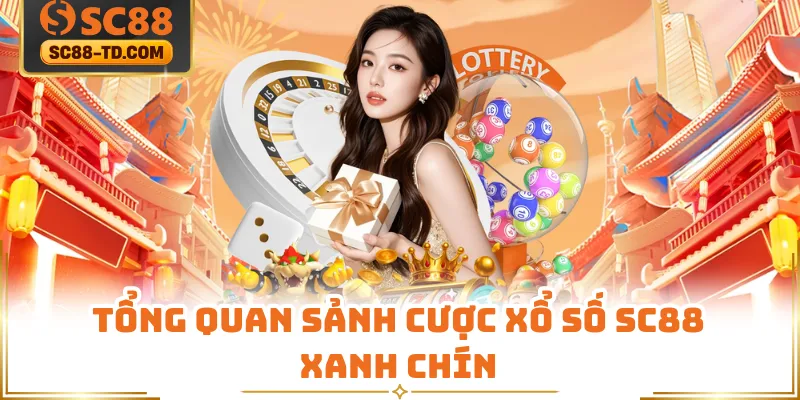 Tổng Quan Sảnh Cược Xổ Số SC88 Xanh Chín